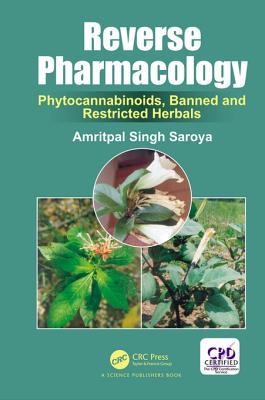 Download Reverse Pharmacology: Phytocannabinoids, Banned and Restricted Herbals - Amritpal Singh Saroya | ePub