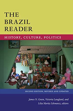 Read online The Brazil Reader: History, Culture, Politics (The Latin America Readers) - James N Green file in PDF
