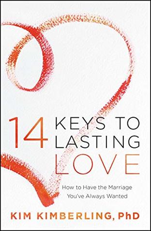 Read online 14 Keys to Lasting Love: How to Have the Marriage You've Always Wanted - Kim Kimberling | PDF