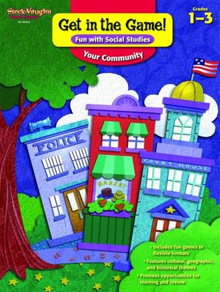 Read Get in the Game! Fun with Social Studies: Reproducible Your Community - Steck-Vaughn | PDF