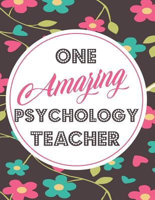 Read online One Amazing Psychology Teacher: Blank Line Teacher Appreciation Notebook (8.5 X 11 - 110 Pages) - Lilly M Caters | ePub