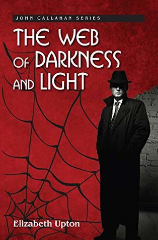 Download The Web of Darkness and Light (John Callahan Series Book 2) - Elizabeth Upton | PDF