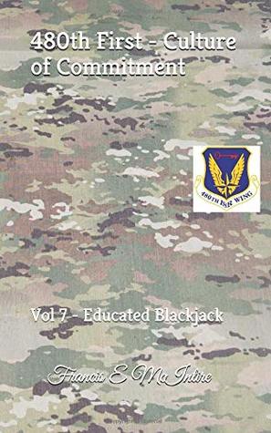 Read 480th First Culture of Commitment: Vol 7 - Educated Blackjack - Francis E McIntire | ePub