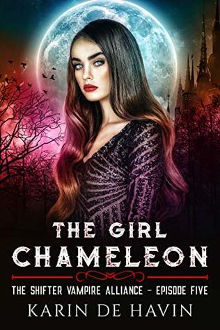 Download The Girl Chameleon Episode Five: A Magical Paranormal Romance : (The Shifter Vampire Alliance Book Five) - Karin De Havin file in ePub