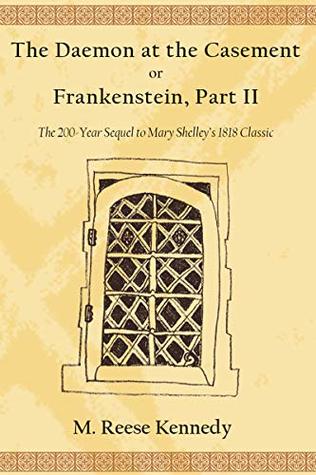 Download The Daemon at the Casement, or, Frankenstein, Part II: The 200-Year Sequel to Mary Shelley's 1818 Classic - M. Reese Kennedy file in PDF