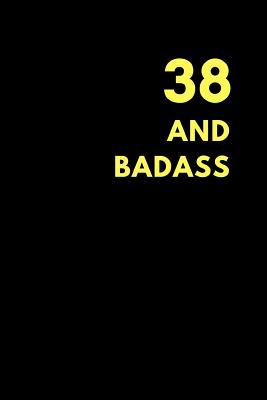 Download 38 and Badass: Lined Notebook Journal to Write In, Birthday Gift Idea (150 Pages) -  file in ePub