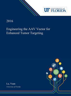 Read online Engineering the AAV Vector for Enhanced Tumor Targeting - Yuan Lu file in PDF