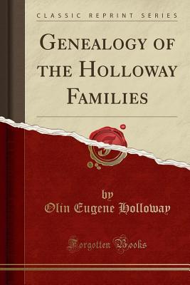 Read online Genealogy of the Holloway Families (Classic Reprint) - Olin Eugene Holloway file in ePub
