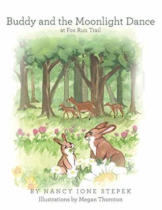 Read online Buddy and the Moonlight Dance at Fox Run Trail - Nancy Ione Stepek | PDF