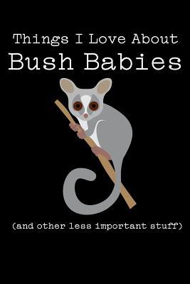 Download Things I Love about Bush Babies (and Other Less Important Stuff): Blank Lined Journal - Animal Afternoon Journals | ePub