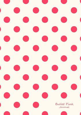 Download Bullet Pink Journal: Bullet Grid Journal Pink Polka Dots, Regular (7 X 10), 150 Dotted Pages, Medium Spaced, Soft Cover - NOT A BOOK | ePub