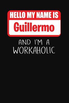 Read online Hello My Name Is Guillermo: And I'm a Workaholic Lined Journal College Ruled Notebook Composition Book Diary - Mark Savage file in ePub