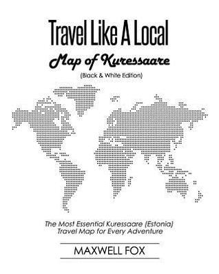 Download Travel Like a Local - Map of Kuressaare: The Most Essential Kuressaare (Estonia) Travel Map for Every Adventure - Maxwell Fox file in ePub