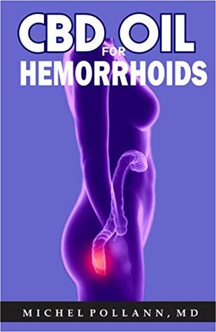Download CBD OIL FOR HEMORRHOIDS : Essential Remedy for Piles and Rectal Bleeding - MICHEL POLLANN MD file in PDF