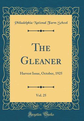 Read The Gleaner, Vol. 25: Harvest Issue, October, 1925 (Classic Reprint) - Philadelphia National Farm School | PDF