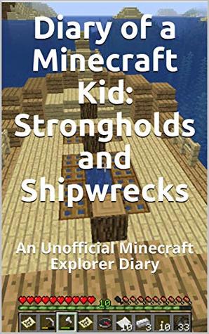 Download Diary of a Minecraft Kid: Strongholds and Shipwrecks: An Unofficial Minecraft Explorer Diary - Vincent Verret | ePub