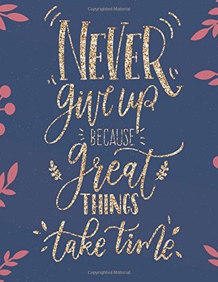 Read Never give up because great things take time: Cornell Notebook: 8.5”x11” Large, 134 pages of Cornell Note for Taking Notes (School Notebooks, College  Paper Notebook Journal And Lined Series) - Celine Gonzales M. | ePub