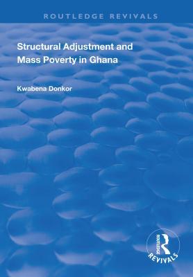 Read Structural Adjustment and Mass Poverty in Ghana - Kwabena Donkor | PDF