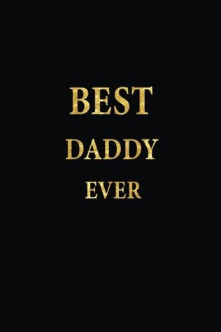Read online Best Daddy Ever: Lined Notebook, Gold Letters Cover, Diary, Journal, 6 x 9 in., 110 Lined Pages -  file in ePub