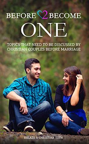 Read Before 2 Become One: Topics That Need to be Discussed by Christian Couples Before Marriage - Christina Toth | ePub