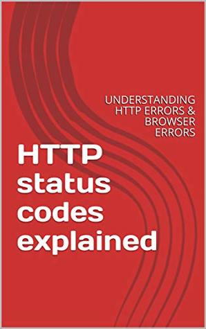 Download HTTP status codes explained: UNDERSTANDING HTTP ERRORS & BROWSER ERRORS - Nicolas Guerinet | PDF
