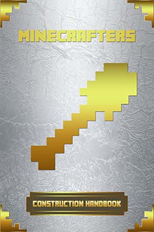Download Minecrafters Construction Handbook: Ultimate Collector's Edition (Books For Minecrafters) - Jurgen Werner file in PDF