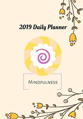 Read 2019 Mindfulness Daily Planner: Plan, Practice And Make It Happen, Dimension 7 x 10, Soft Glossy Cover - Sevenfairies Productions | PDF
