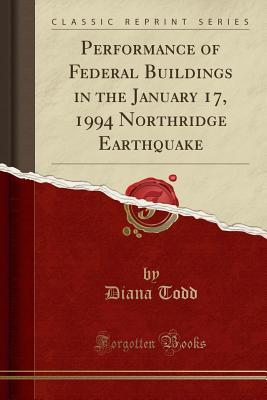 Read Performance of Federal Buildings in the January 17, 1994 Northridge Earthquake (Classic Reprint) - Diana Todd file in ePub