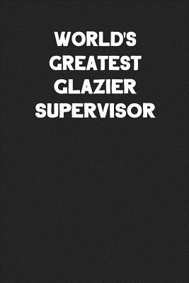 Read online World's Greatest Glazier Supervisor: Blank Lined Composition Notebook Journals to Write in -  | ePub