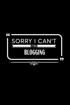 Read Sorry I Can't I'm Blogging: A 6 X 9 Inch Matte Softcover Paperback Notebook Journal with 120 Blank Lined Pages -  | PDF