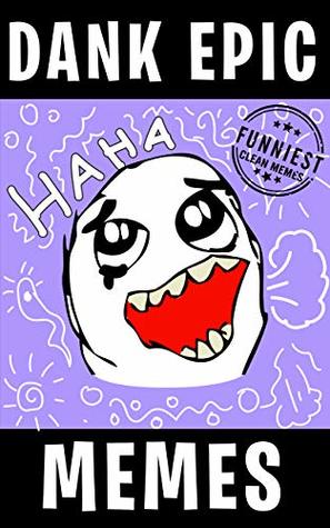 Read online Memes: Funny Clean Memes Unlimited Dank Memes - Dankster Memes file in PDF