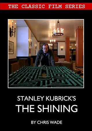 Download Classic Film Series: Stanley Kubrick's The Shining - Chris Wade file in PDF