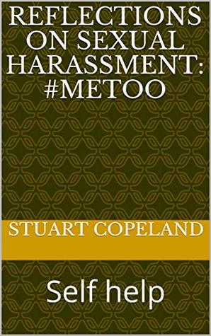 Read Reflections on sexual harassment: #metoo: Self help - Stuart Copeland | PDF