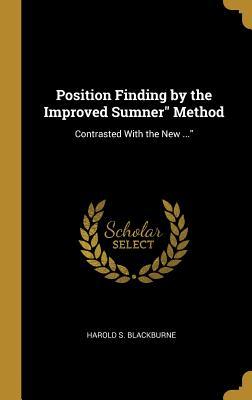 Read Position Finding by the Improved Sumner Method: Contrasted with the New - Harold S Blackburne | PDF