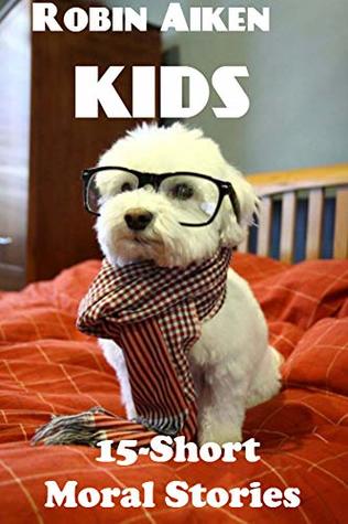 Read KIDS STORIES BOOK: 15-Short Moral Stories for Kids - Robin Aiken file in ePub