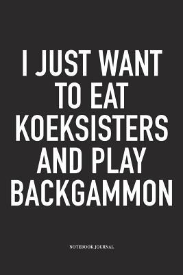 Read I Just Want to Eat Koeksisters and Play Backgammon: A 6x9 Inch Matte Softcover Diary Notebook with 120 Blank Lined Pages and a Funny Gaming Cover Slogan - Enrobed Golf Journals file in PDF