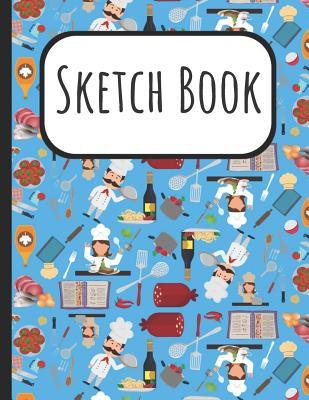 Read Sketch Book: Food Cooking Recipe Cover Sketchbook: A Large Journal with Blank Paper for Drawing, Doodling and Sketching: Artist Edition - Janice H. McKlansky Publishing | ePub