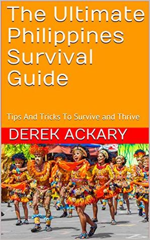 Read The Ultimate Philippines Survival Guide: Tips And Tricks To Survive and Thrive - Derek Ackary | ePub