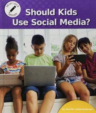 Read online Should Kids Use Social Media? (Shape Your Opinion) - Jennifer Joline Anderson file in PDF
