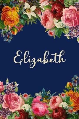 Read online Elizabeth: Personalized Name Floral Design Matte Soft Cover Notebook Journal to Write In. 120 Blank Lined Pages -  | PDF