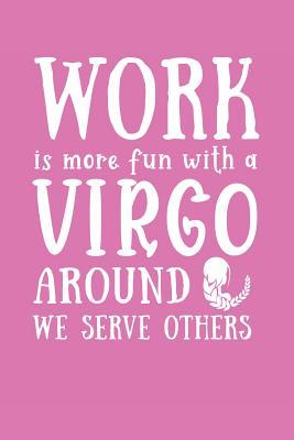 Read Work Is More Fun with a Virgo Around We Serve Others: Signs of the Zodiac, a Lined Journal with 120 Pages -  file in ePub