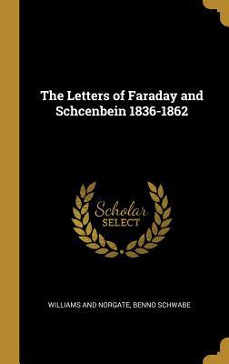 Download The Letters of Faraday and Schcenbein 1836-1862 - Williams and Norgate | PDF