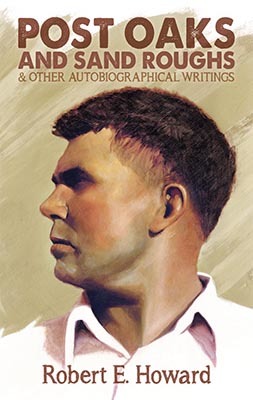 Download Post Oaks and Sand Roughs & Other Autobiographical Writings - Robert E. Howard file in ePub
