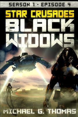 Read online Star Crusades: Black Widows - Season 1: Episode 4 - Michael G Thomas file in ePub