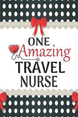 Read online One Amazing Travel Nurse: Medical Theme Decorated Lined Notebook For Gratitude And Appreciation - Elena Bourdeaux file in PDF
