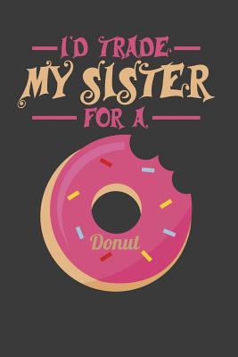 Read I'd Trade My Sister For A Donut: 100 graph paper 5x5 Pages Large Big 6 x 9 for school boys, girls, kids and pupils princess and prince -  file in ePub
