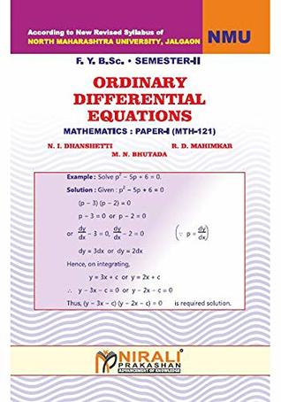 Read ORDINARY DIFFERENTIAL EQUATIONS Mathematics - Paper - I (MTH - 121) - N.I. Dhanshetti file in PDF