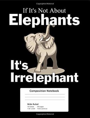 Download Elephant Composition Notebook: Wide Ruled Elephant Journal - Elephant Lover Gift for a Child, Student, or Teacher - 200 Pages, 100 Sheets (Cute Composition Notebook) (Volume 3) - Project Journals For All | PDF