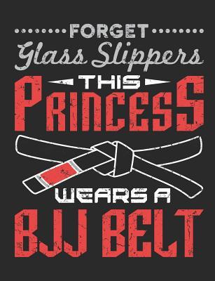 Read Forget Glass Slippers This Princess Wears A BJJ Belt: Jiu Jitsu Journal, Blank Paperback Notebook for BJJ Practitioner, 150 pages, college ruled - Rhyeland Gifts file in ePub
