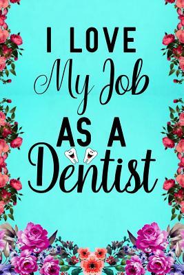 Download I Love My Job as A Dentist: Notebook to Write in for Mother's Day, Mother's day Dentist gifts, Dentist journal, Dentistry notebook, Dentist gifts for mom, Dentist day gifts -  file in ePub